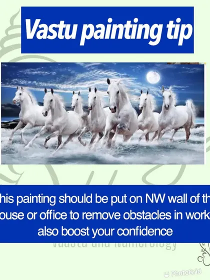 If you have a painting of seven running horses with a blue, watery background and a moon, hang it on the North-West wall. The horses should be facing inside the house. This remedy helps remove obstacles in your work and boosts your confidence.