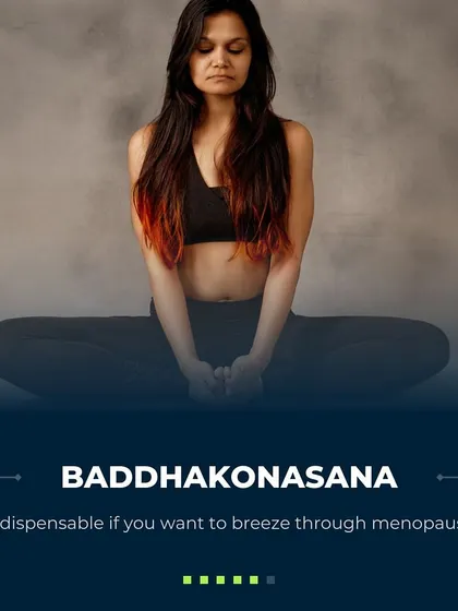 Baddhakonasana, or Bound Angle Pose, is an indispensable pose if you want to breeze through menopause. It helps regulate the hormonal system and opens the pelvic region, easing many symptoms of this life transition.