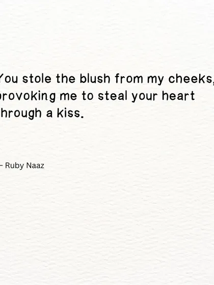 A playful verse about the game of love. You stole the blush from my cheeks, provoking me to steal your heart through a kiss. A sweet and flirtatious exchange.
