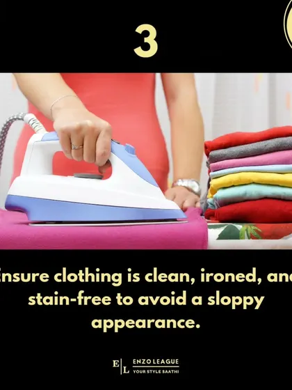 Rule #3: presentation is everything. I emphasize the importance of ensuring your clothes are always clean, ironed, and stain-free to avoid a sloppy appearance and maintain a polished image.