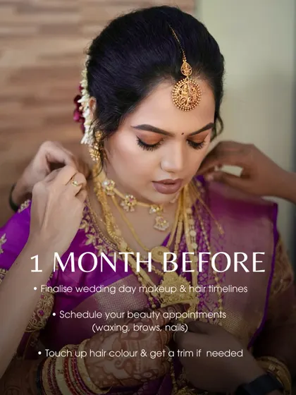 One month to go. Now is the time to finalize your wedding day timelines, schedule your main beauty appointments like waxing and nails, and get any final hair trims or color touch-ups.