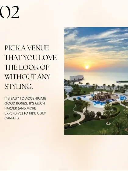 My advice is to always pick a venue that you love without any styling. This stunning beach resort is a perfect example of a location with natural beauty.