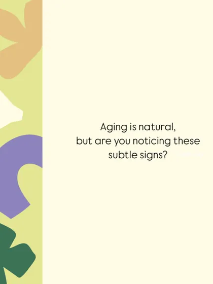 Aging is a natural process, but are you noticing these subtle signs?