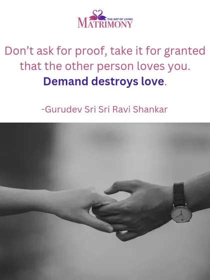 A profound reminder from Gurudev: "Demand destroys love." If you feel a lack of love, instead of demanding, ask "Why do you love me so much?" to rekindle the affection.