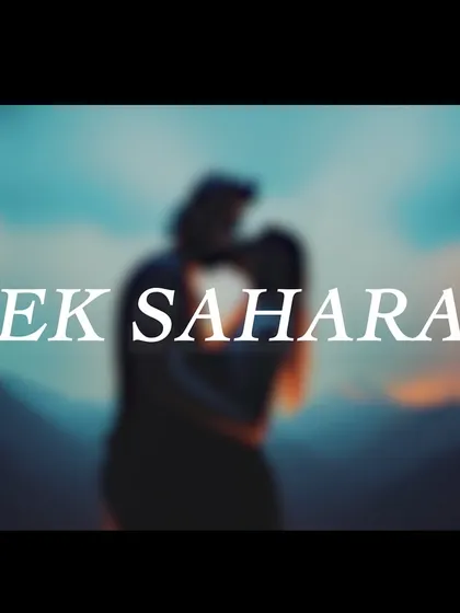 The official lyrics video poster for my song 'Ek Sahara'. This track is an anthem of love and support, and the artwork conveys a sense of intimacy and hope.