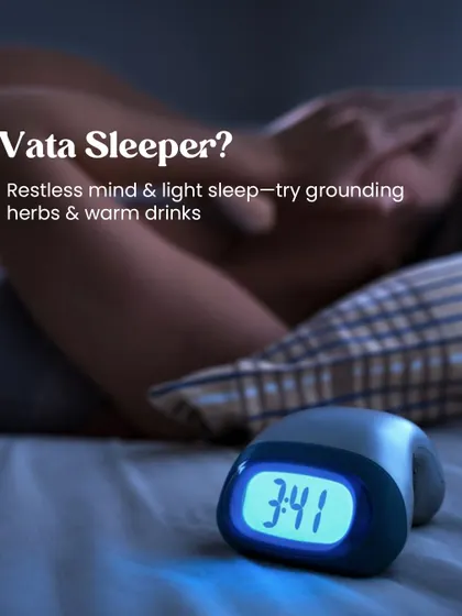 A restless mind and light sleep are classic signs of a Vata sleeper. We suggest grounding herbs and warm drinks before bed to calm your nervous system and promote deeper sleep.