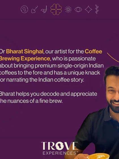 Meet Bharat Singhal, our passionate artist for the Coffee Brewing Experience. He has a unique knack for narrating the Indian coffee story, helping you decode and appreciate the nuances of a fine brew.