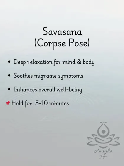 Savasana (Corpse Pose) is the ultimate relaxation pose, allowing the mind and body to enter a state of deep rest that can soothe active migraine symptoms.