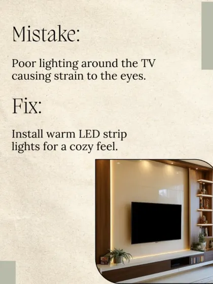 Mistake: Poor lighting around the TV causing eye strain. Fix: We install warm, indirect LED strip lights to create a cozy ambiance and reduce glare.