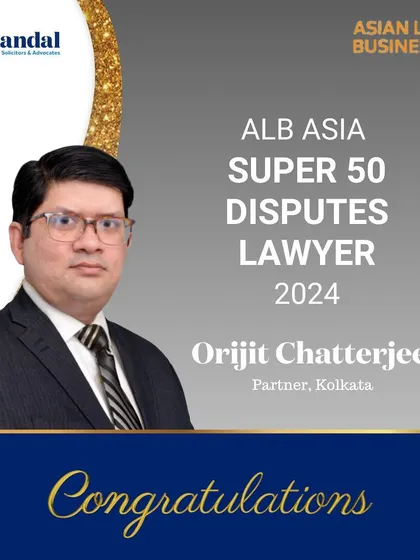 Our Partner, Orijit Chatterjee, has been named to the coveted list of Super 50 Disputes Lawyers in Asia for 2024 by Asian Legal Business. This client-nominated award underscores his exceptional service and expertise in handling high-stakes disputes.