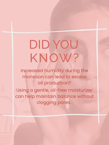 Did you know that monsoon humidity can increase oil production? Using an oil-free moisturizer helps maintain balance without clogging pores.