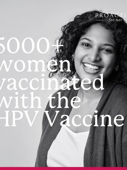 We're proud that over 5000 women have been vaccinated with the HPV vaccine at our clinics.