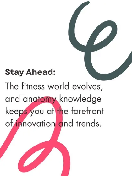 Knowledge of anatomy helps you stay ahead in the ever-evolving fitness industry.