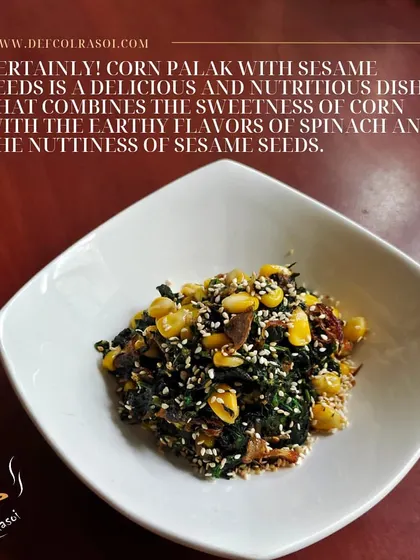 A closer look at our nutritious Corn Palak with sesame seeds. It's a unique and flavorful addition to our vegetarian menu.