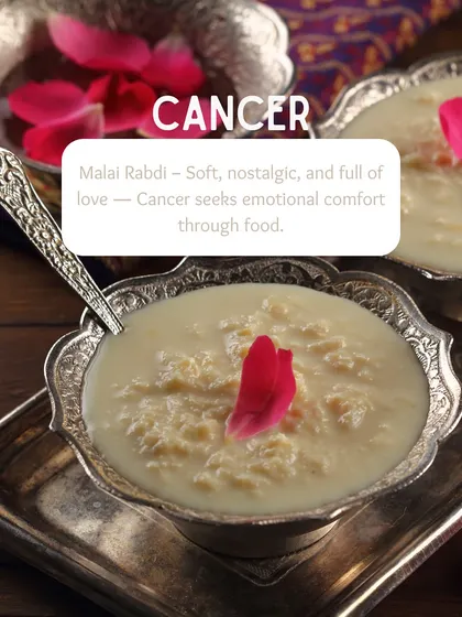 For the sensitive Cancer sign, we chose Malai Rabdi. It's soft, nostalgic, and full of love, offering the emotional comfort that Cancer seeks through food.