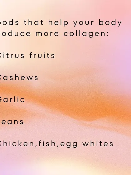 You can support your body's collagen production through diet. I recommend foods rich in vitamin C like citrus fruits, as well as protein sources like chicken, fish, and beans.