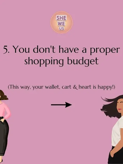 Not having a proper shopping budget leads to poor choices. When you set a budget, you force yourself to be more mindful and strategic with your purchases.
