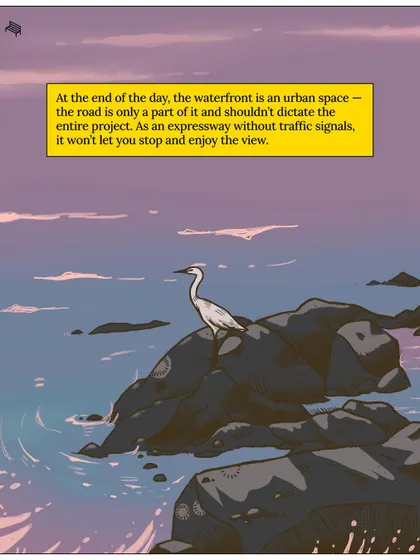 This comic panel makes a crucial point: a waterfront is an urban space, and the road is only one part of it. An expressway without signals prevents people from stopping to enjoy the view, which is why our advocacy is so important.