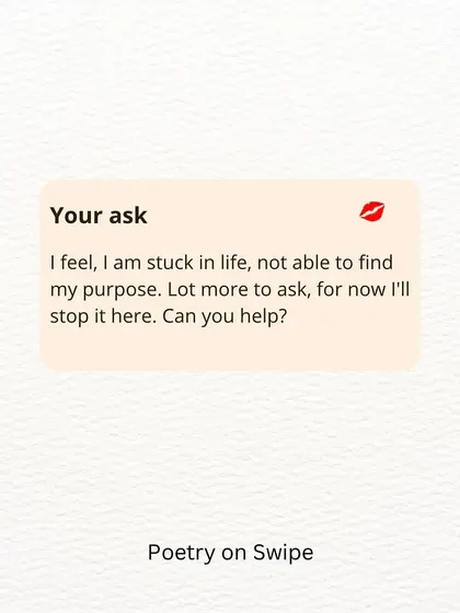 In response to someone feeling stuck, I shared this poem. It's a reminder to be patient with yourself on the journey of finding your purpose.