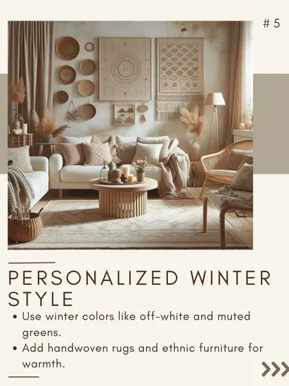 This personalized winter style uses a palette of off-white and muted greens. Handwoven rugs and ethnic-inspired furniture add warmth and character to the living space.
