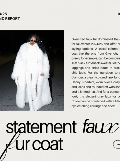 A statement faux fur coat is a key trend. It offers endless styling options, from a city-chic look with leather leggings to an evening glam look over a black dress.