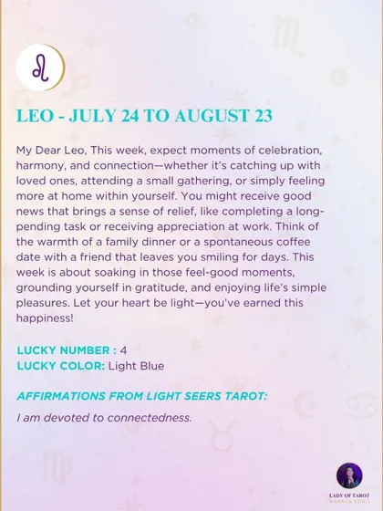 A weekly tarot forecast for Leo. Expect moments of celebration, harmony, and connection. This week is about soaking in those feel-good moments and grounding yourself in gratitude.
