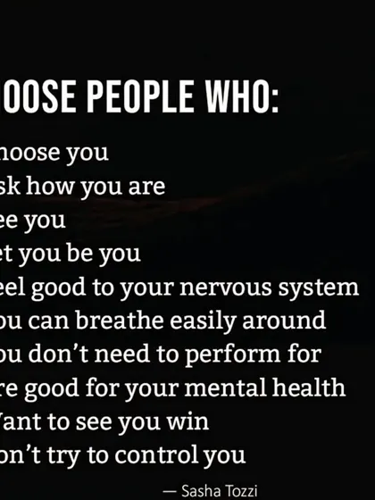 The choices we make in people are crucial for our well-being. This list is a powerful reminder to choose people who see you, support you, and are good for your mental health.