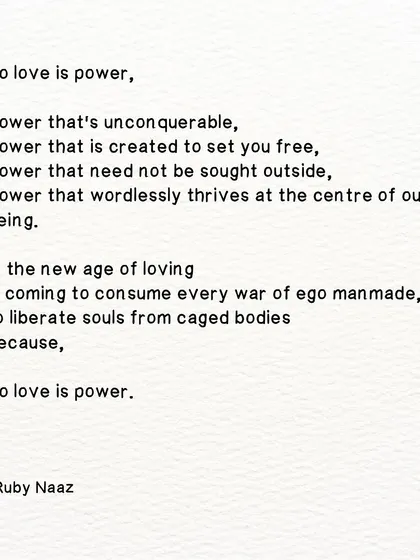 A poem about the unconquerable power of love. It is a force created to set us free and liberate our souls from the cages of ego.