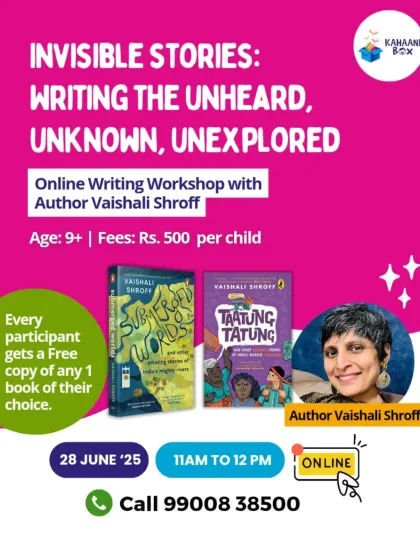 An announcement for our online writing workshop, 'Invisible Stories', with author Vaishali Shroff. We offer online workshops to connect with young writers everywhere.