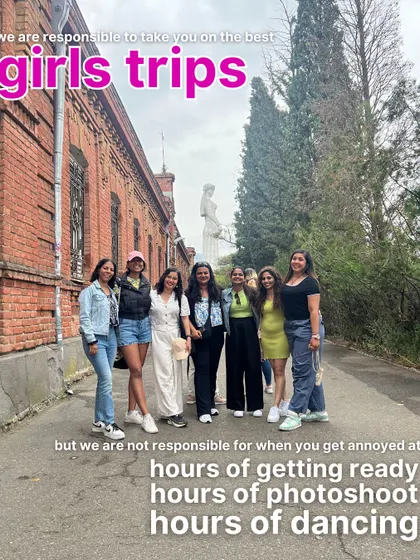 We are responsible for taking you on the best girls' trips, but we are not responsible for the hours of getting ready, photoshoots, and dancing that come with it.