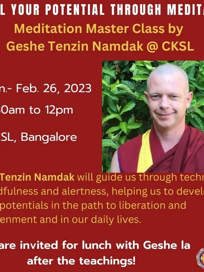 An invitation to a Meditation Master Class with Geshe Tenzin Namdak. This special in-person teaching focused on developing mindfulness and alertness to fulfill our innate potential on the path to enlightenment.