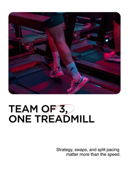A team of three, one treadmill. This relay race format means strategy, swaps, and split pacing matter more than just raw speed.