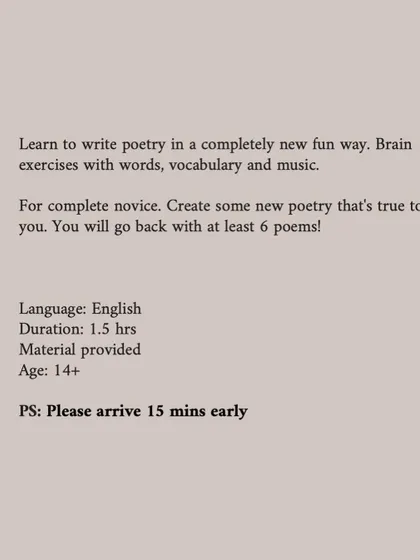 Here are the key details for our expressive poetry workshop. It's a 1.5-hour session designed for complete novices aged 14 and up. We provide all the materials, so just bring your curiosity and get ready to write.