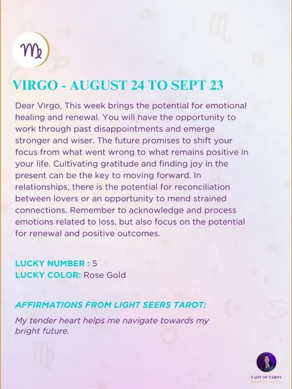 This week's tarot guidance for Virgo. The reading brings the potential for emotional healing and renewal. You will have the opportunity to work through past disappointments.