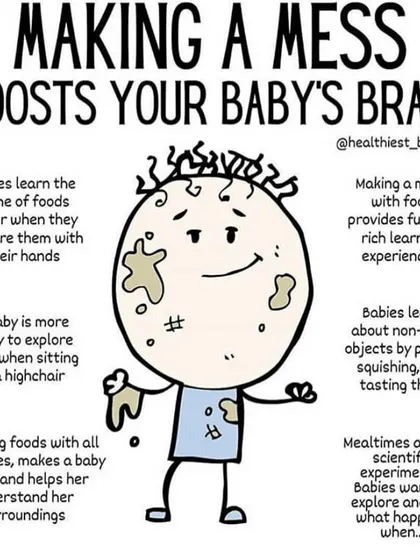 This graphic perfectly explains my philosophy on messy eating. Letting babies and toddlers explore food with their hands is a rich learning experience that builds their understanding of textures, tastes, and the world around them. It’s a short-term mess for a long-term gain in healthy eating habits.