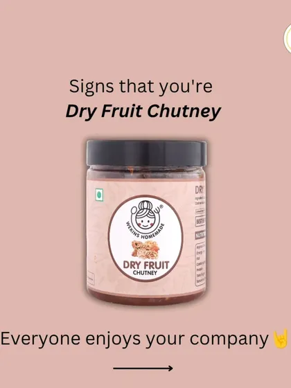 If you're like our Dry Fruit Chutney, it means you're a delightful person whose company everyone enjoys.