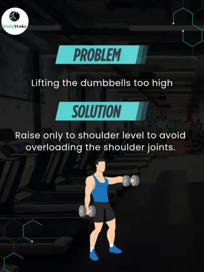 Problem: Lifting the dumbbells too high. Solution: Raise only to shoulder level to avoid overloading the shoulder joints and keep tension on the muscle.