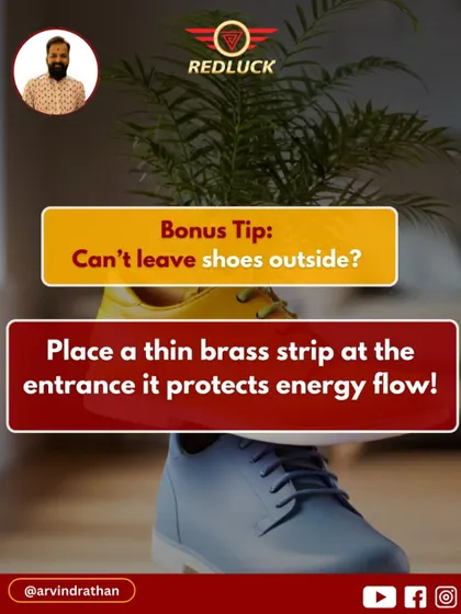 If you cannot leave shoes outside your home, there is a simple Vastu remedy. Placing a thin brass strip at the entrance acts as an energy partition, protecting the flow of positive energy into your home from any negativity carried on footwear.