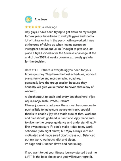 Anu was on the verge of giving up after trying multiple gyms and programs. She gave LIFTR one last shot and lost 6 kgs and 12 inches in 6 weeks, all while managing a night shift work schedule. Our flexible schedules and supportive coaches made it possible.