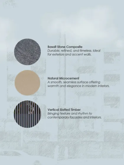 We use materials to create a dialogue between solidity and lightness. This palette features Basalt Stone Composite for a timeless feel, Natural Microcement for warmth, and Vertical Slatted Timber to bring texture and rhythm.