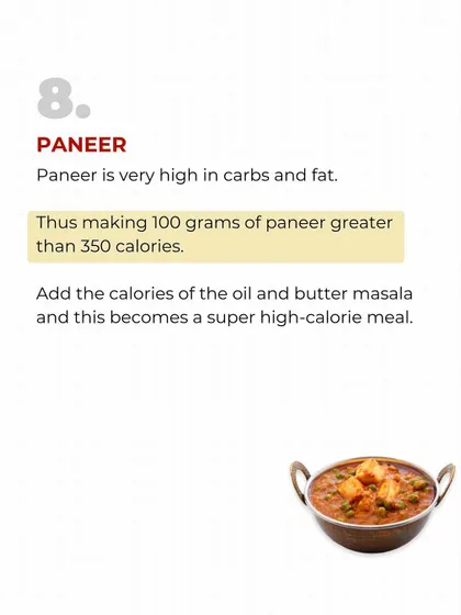 Healthy Food Myth #8: Paneer. It's very high in fat and carbs, and when cooked in butter masala, it becomes a super high-calorie meal.