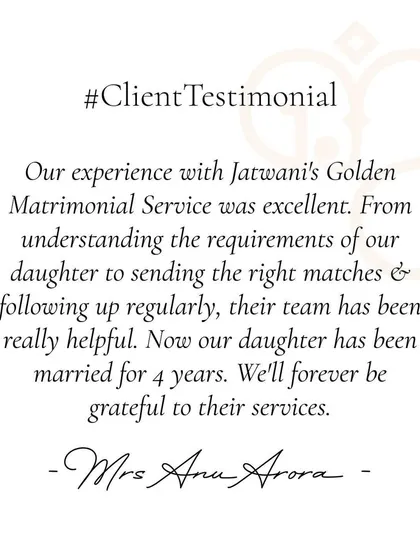 Mrs. Anu Arora highlights my team's excellent service, from understanding requirements to regular follow-ups, which resulted in her daughter's happy marriage of four years.