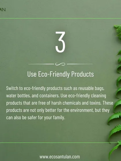 The third step is to switch to eco-friendly products. Using reusable bags, water bottles, and chemical-free cleaning products is not only better for the environment but also safer for your family.