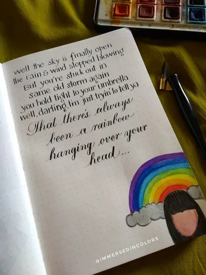 A little reminder that there's always a rainbow hanging over your head. This journal entry combines pointed pen calligraphy with a simple watercolor illustration.