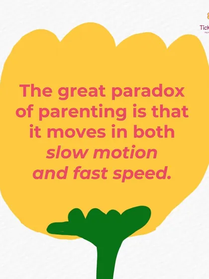 "The great paradox of parenting is that it moves in both slow motion and fast speed." The days are long but the years are short. A bittersweet truth.