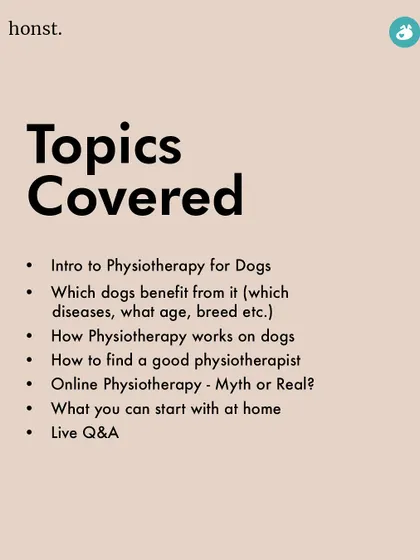 Our 'Physiotherapy for Dogs' class covers which dogs benefit most, how it works, and simple exercises you can start at home. This slide lists the key topics we'll explore to help you support your dog's physical well-being.