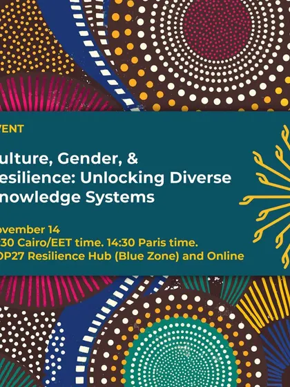 We curated an event at COP27 focused on Culture, Gender, and Resilience. We aimed to highlight the role of women as custodians of culture and key agents in building climate resilience.