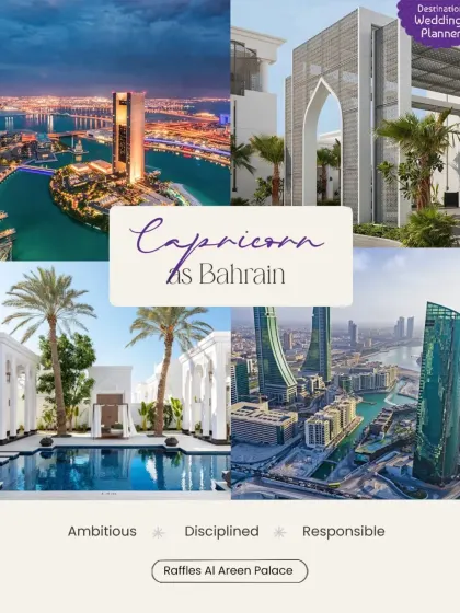 For the ambitious and disciplined Capricorn, a modern and luxurious destination like Bahrain reflects a sense of responsibility and style.