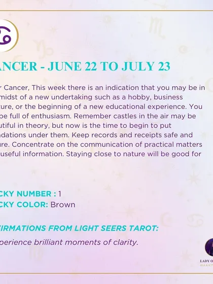 A weekly tarot forecast for Cancer. This week indicates a new undertaking, such as a hobby, business venture, or educational experience. Now is the time to put foundations under your castles in the air.