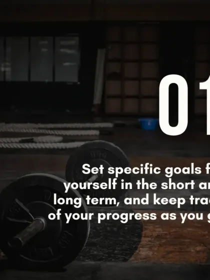 Tip 1: Set specific short and long term goals. Tracking your progress as you go is crucial for staying motivated and seeing how far you have come.